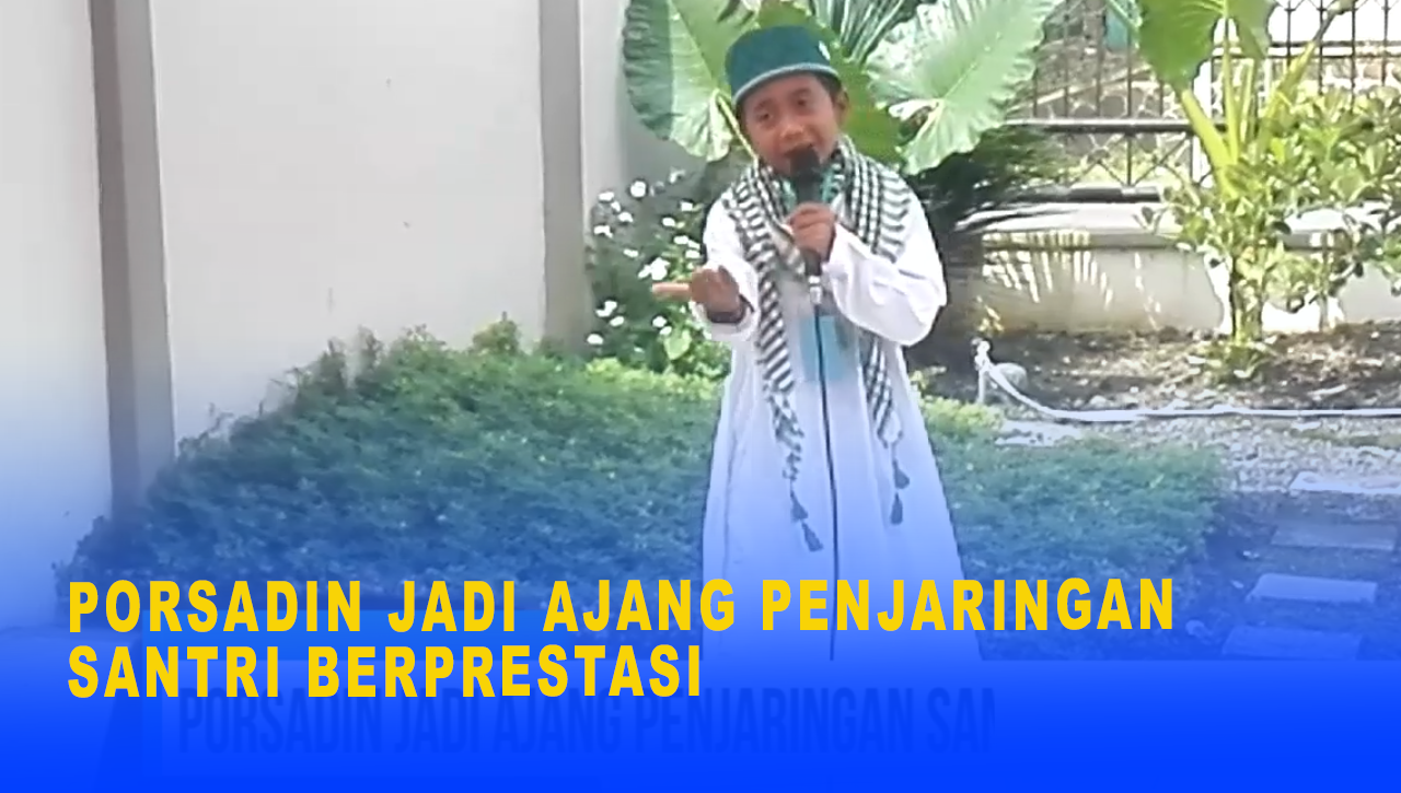 PORSADIN JADI AJANG PENJARINGAN SANTRI BERPRESTASI