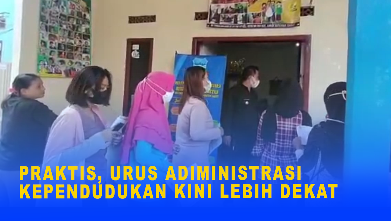 PRAKTIS, URUS ADIMINISTRASI KEPENDUDUKAN KINI LEBIH DEKAT