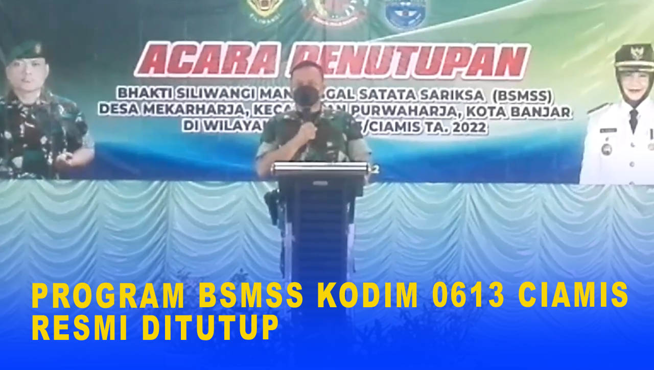 PROGRAM BSMSS KODIM 0613 CIAMIS RESMI DITUTUP