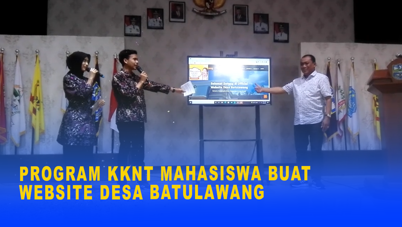 PROGRAM KKNT MAHASISWA BUAT WEBSITE DESA BATULAWANG