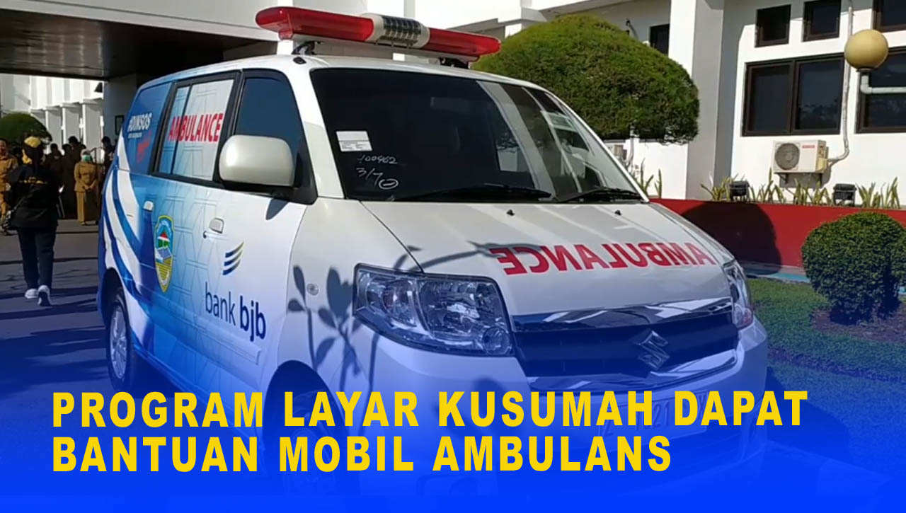 PROGRAM LAYAR KUSUMAH DAPAT BANTUAN MOBIL AMBULANS