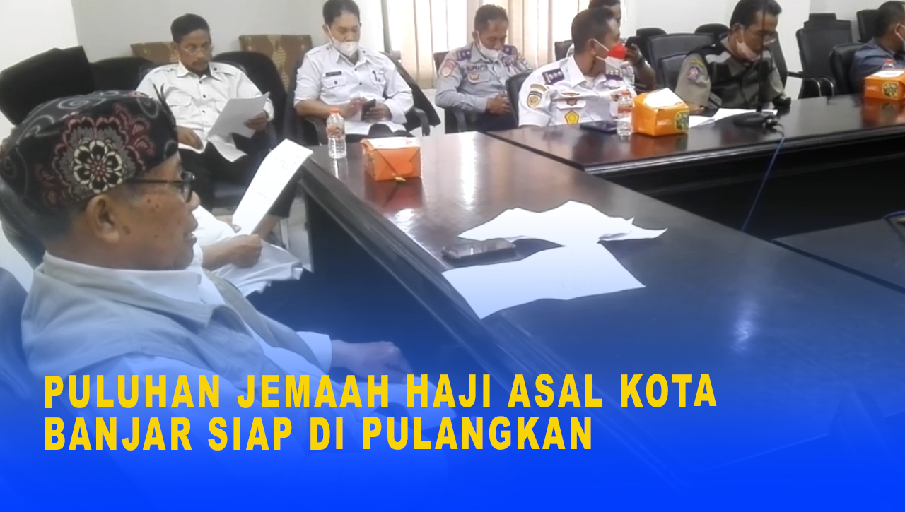 PULUHAN JEMAAH HAJI ASAL KOTA BANJAR SIAP DI PULANGKAN