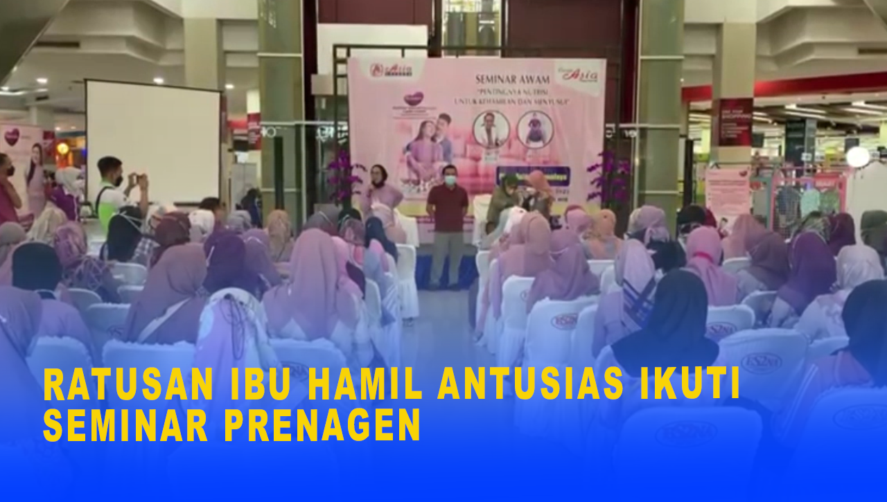 RATUSAN IBU HAMIL ANTUSIAS IKUTI SEMINAR PRENAGEN