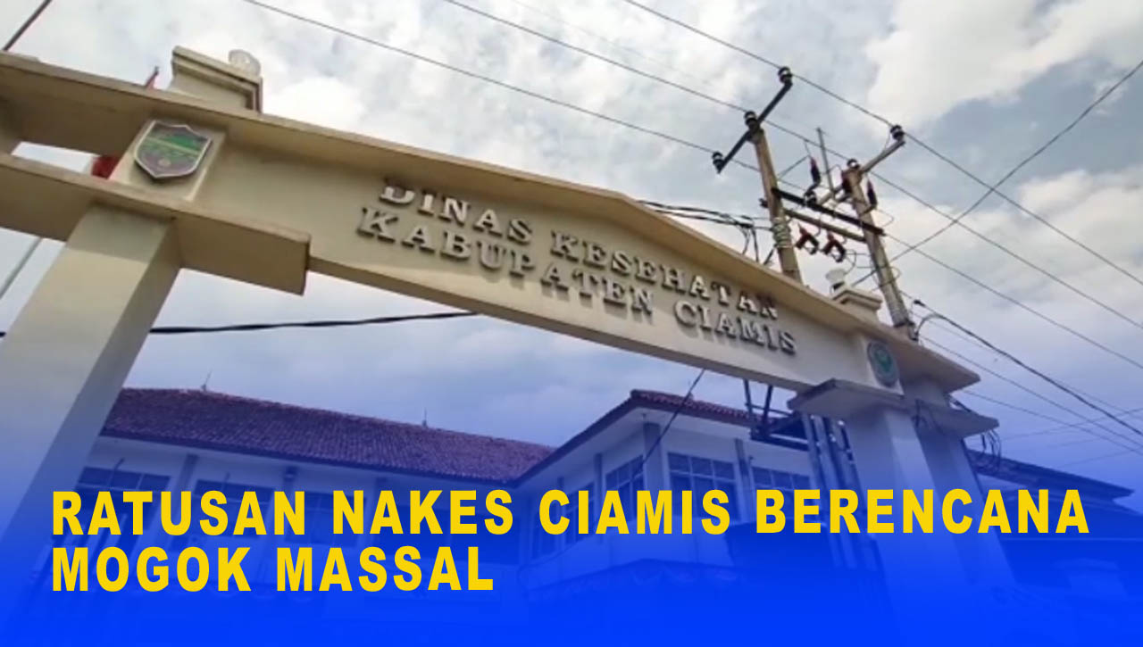 RATUSAN NAKES CIAMIS BERENCANA MOGOK MASSAL