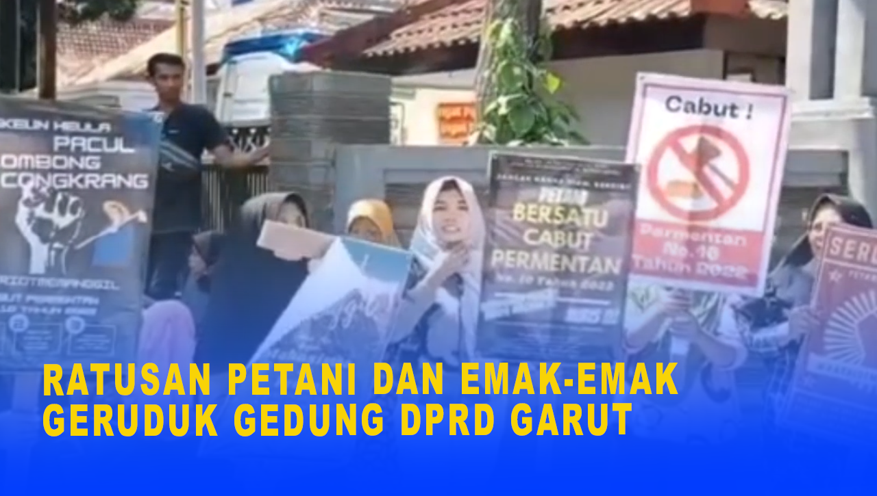 RATUSAN PETANI DAN EMAK EMAK GERUDUK GEDUNG DPRD GARUT