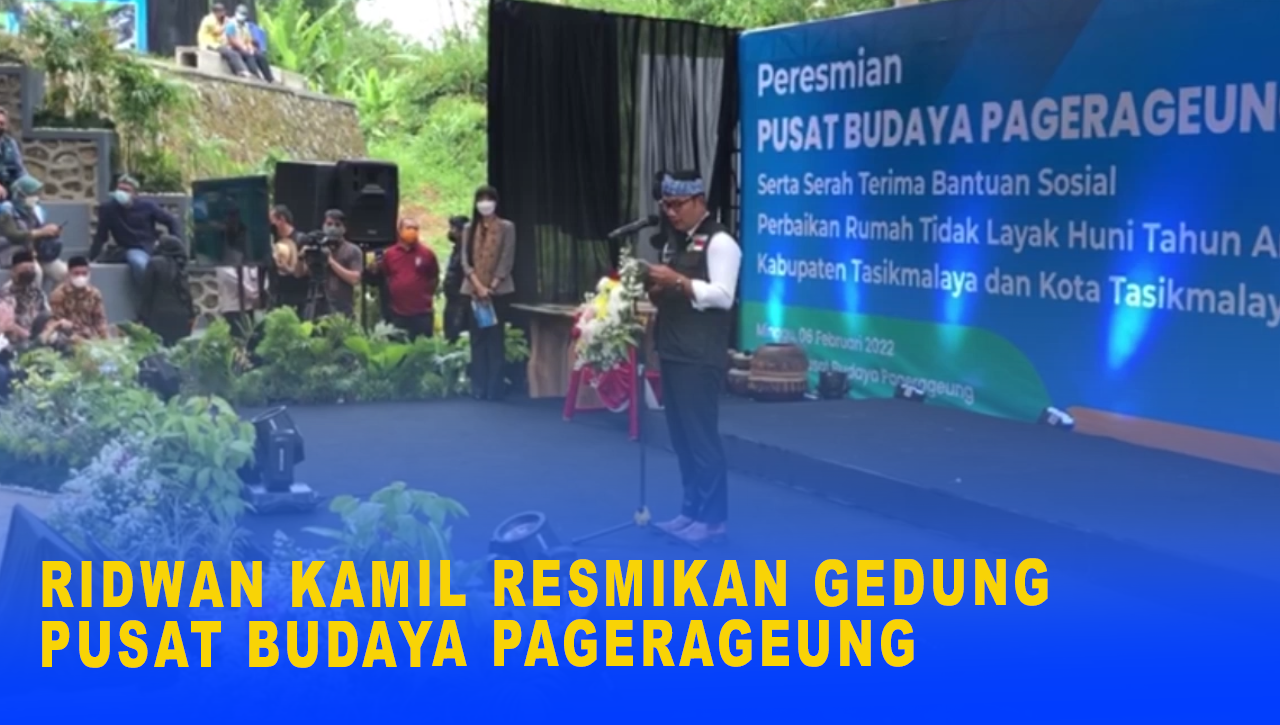 RIDWAN KAMIL RESMIKAN GEDUNG PUSAT BUDAYA PAGERAGEUNG