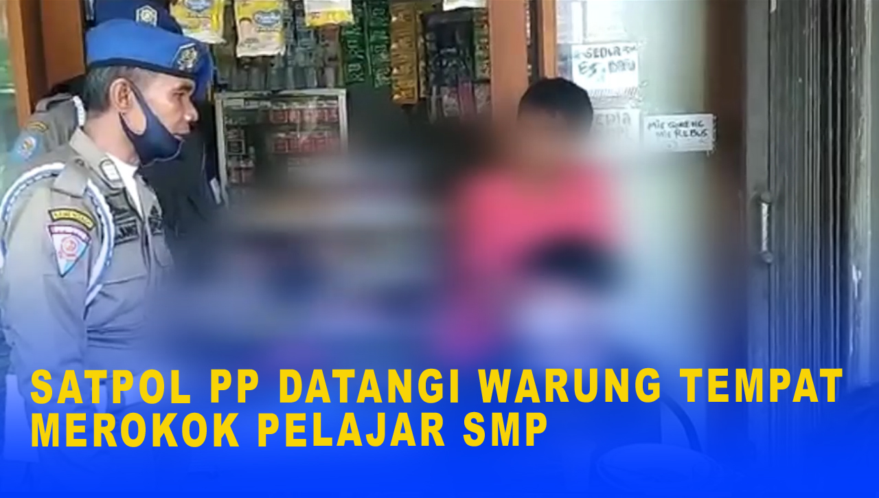 SATPOL PP DATANGI WARUNG TEMPAT MEROKOK PELAJAR SMP