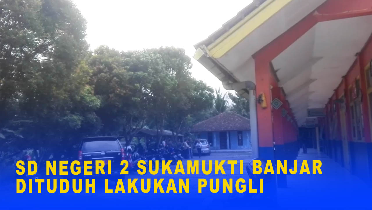 SD NEGERI 2 SUKAMUKTI BANJAR DITUDUH LAKUKAN PUNGLI