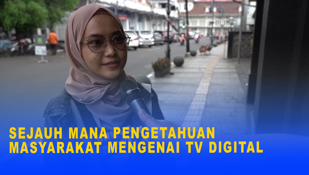 SEJAUH MANA PENGETAHUAN MASYARAKAT MENGENAI TV DIGITAL