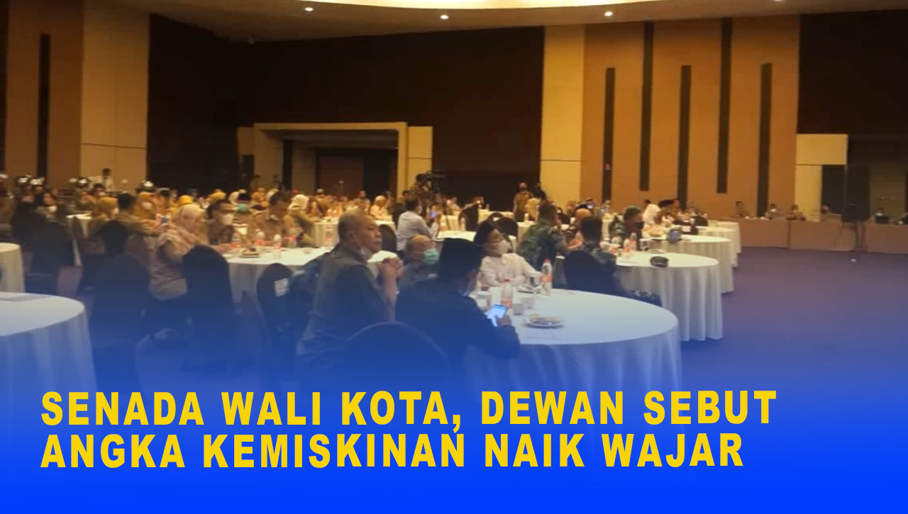 SENADA WALI KOTA, DEWAN SEBUT ANGKA KEMISKINAN NAIK WAJAR