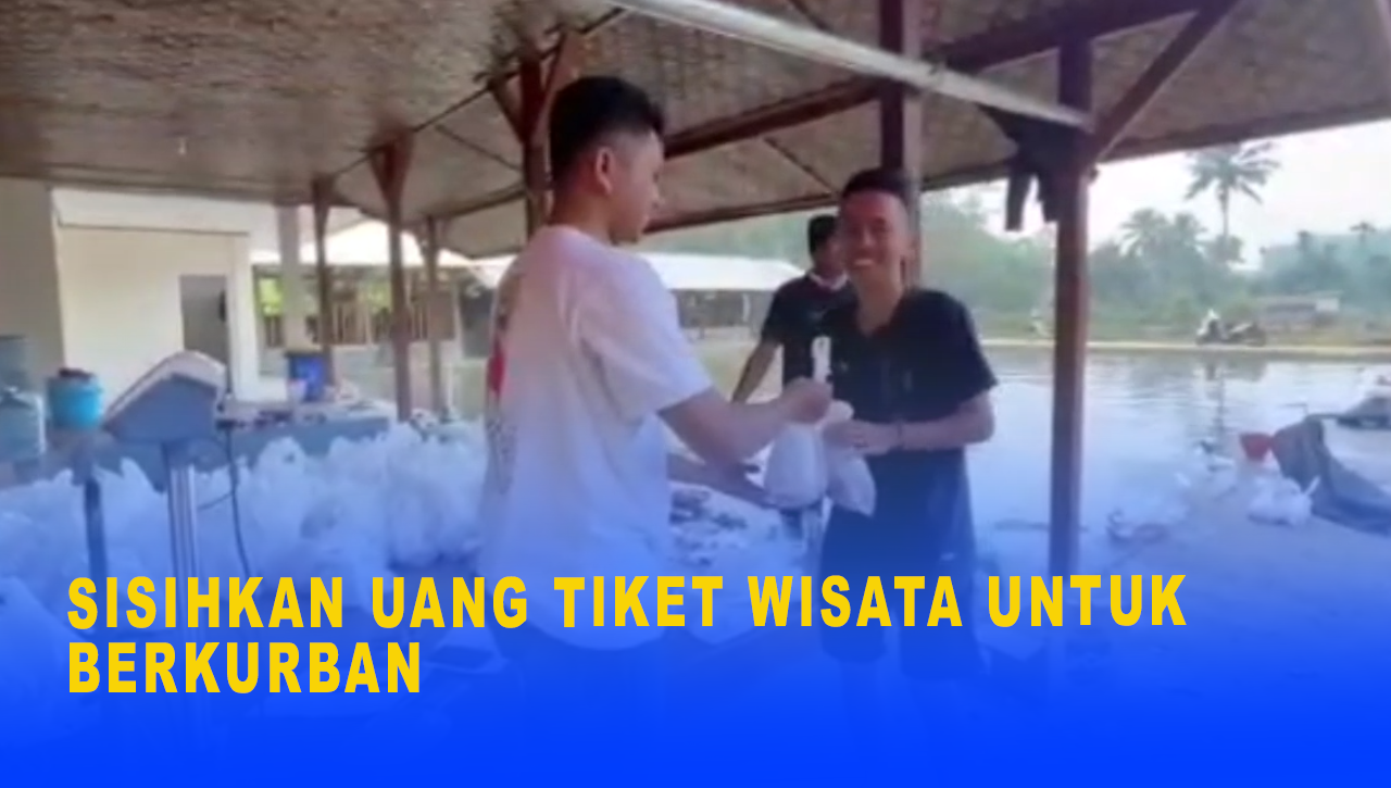 SISIHKAN UANG TIKET WISATA UNTUK BERKURBAN