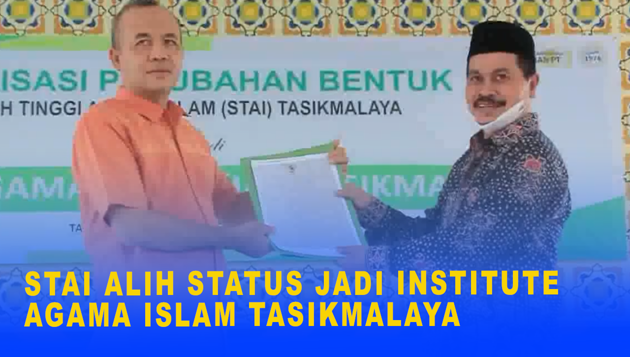 STAI ALIH STATUS JADI INSTITUTE AGAMA ISLAM TASIKMALAYA