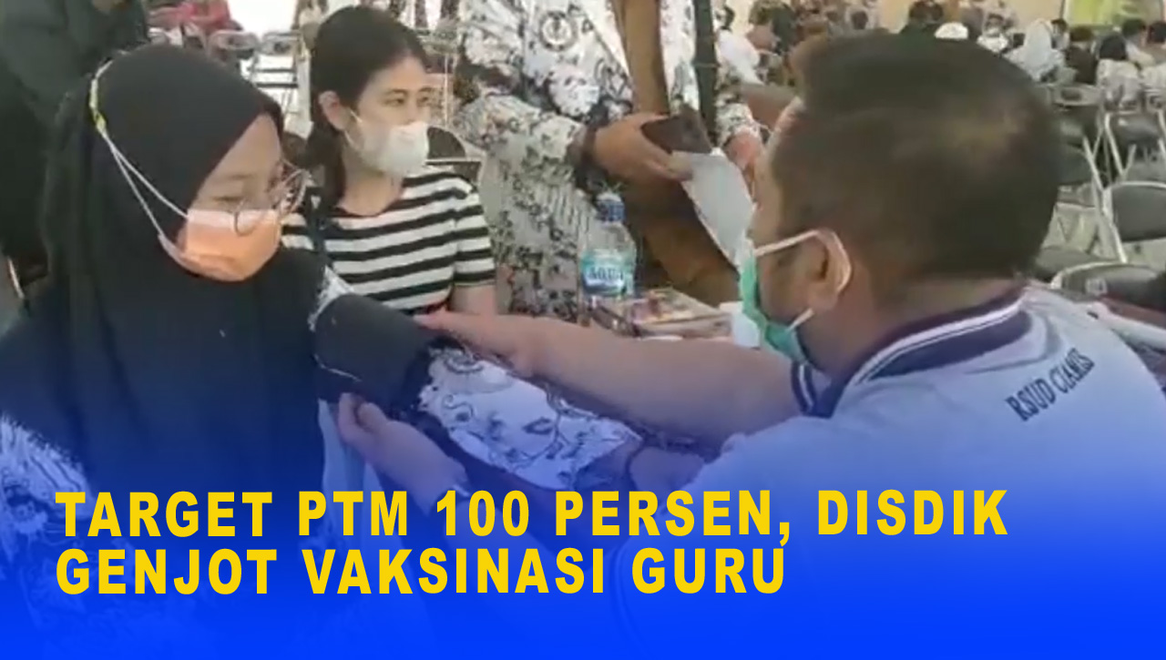 TARGET PTM 100 PERSEN, DISDIK GENJOT VAKSINASI GURU