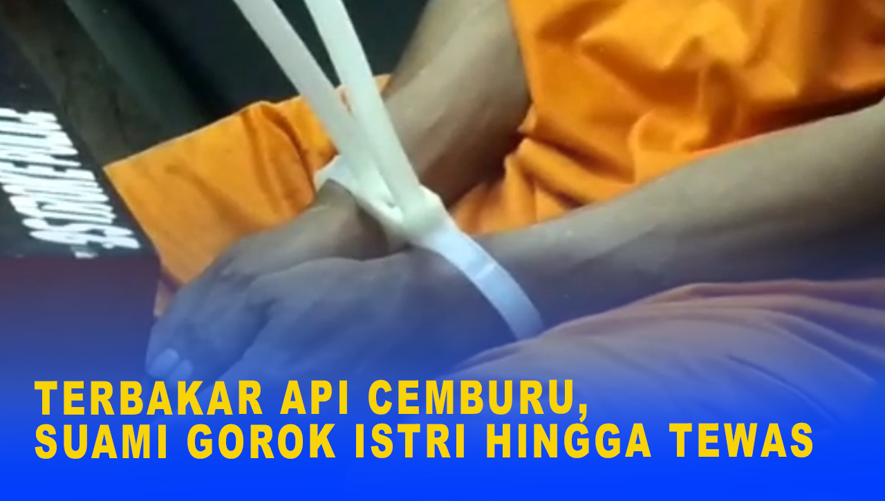 TERBAKAR API CEMBURU, SUAMI GOROK ISTRI HINGGA TEWAS