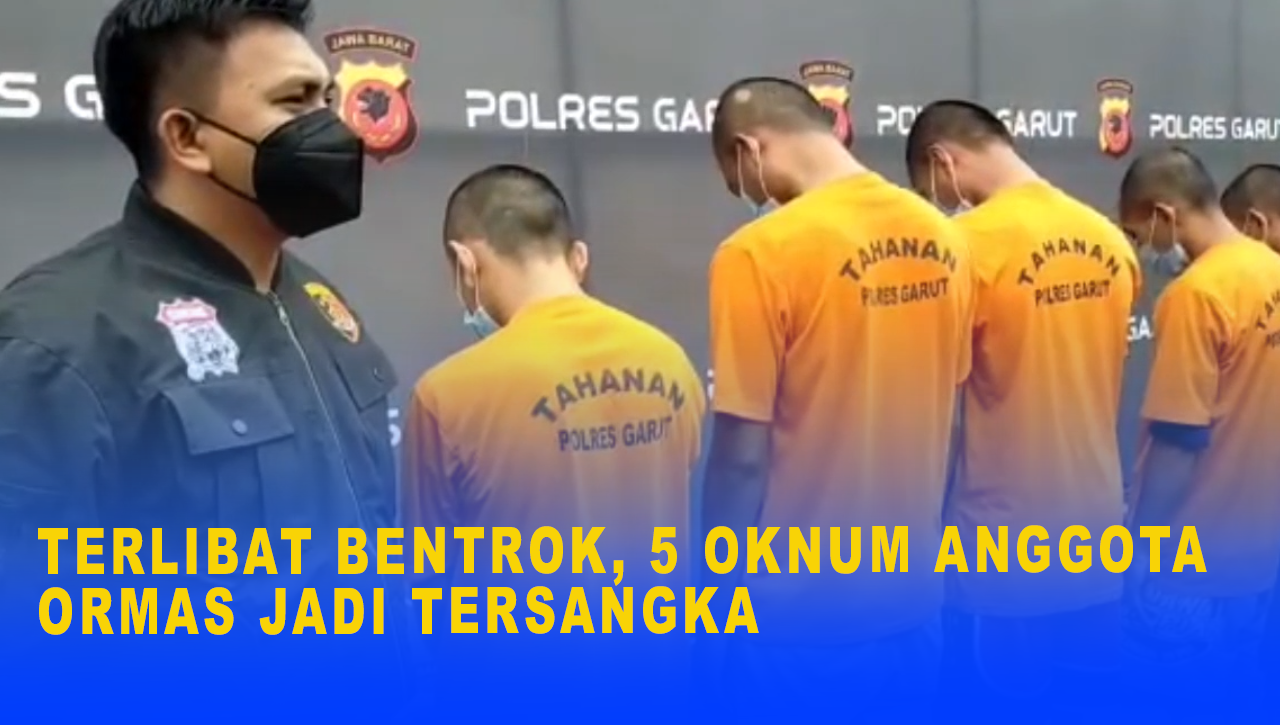 TERLIBAT BENTROK, 5 OKNUM ANGGOTA ORMAS JADI TERSANGKA