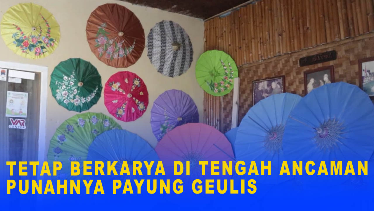 TETAP BERKARYA DI TENGAH ANCAMAN PUNAHNYA PAYUNG GEULIS