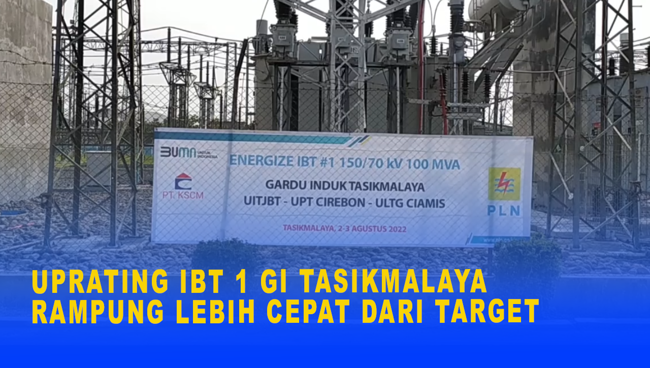 UPRATING IBT 1 GI TASIKMALAYA RAMPUNG LEBIH CEPAT DARI TARGET