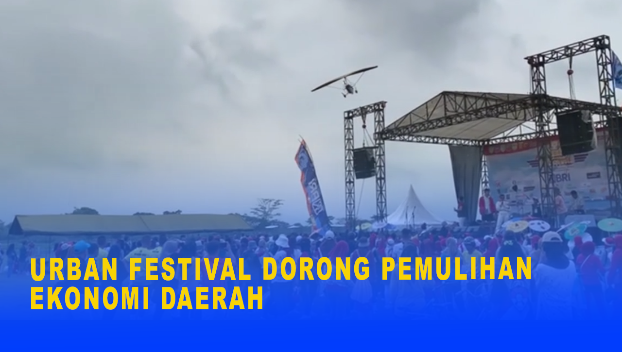 URBAN FESTIVAL DORONG PEMULIHAN EKONOMI DAERAH