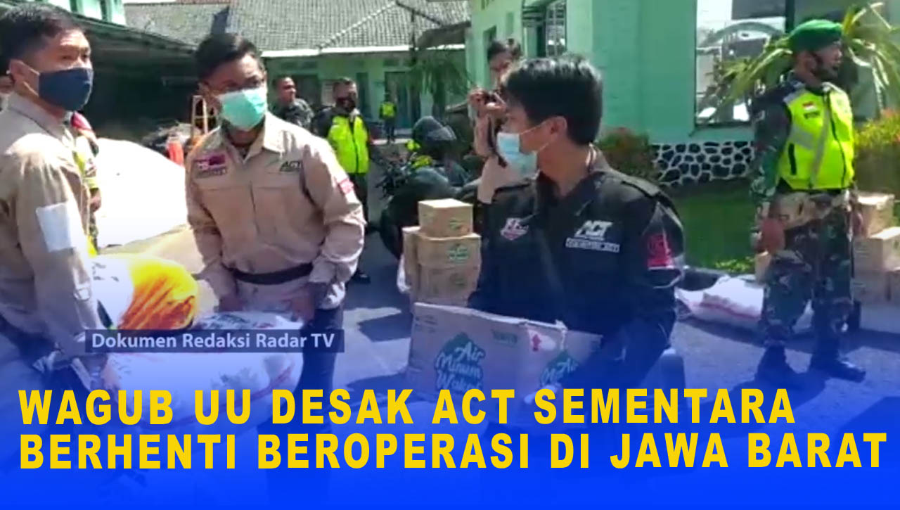 WAGUB UU DESAK ACT SEMENTARA BERHENTI BEROPERASI DI JAWA BARAT