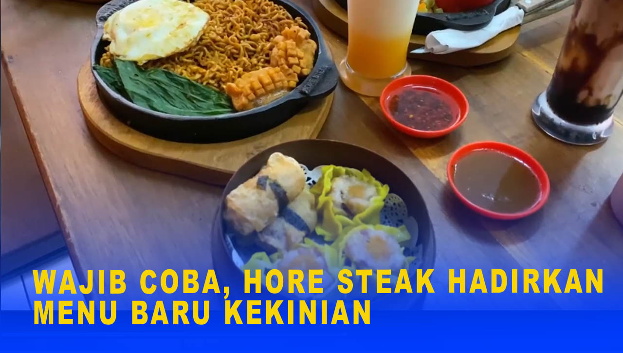 WAJIB COBA, HORE STEAK HADIRKAN MENU BARU KEKINIAN