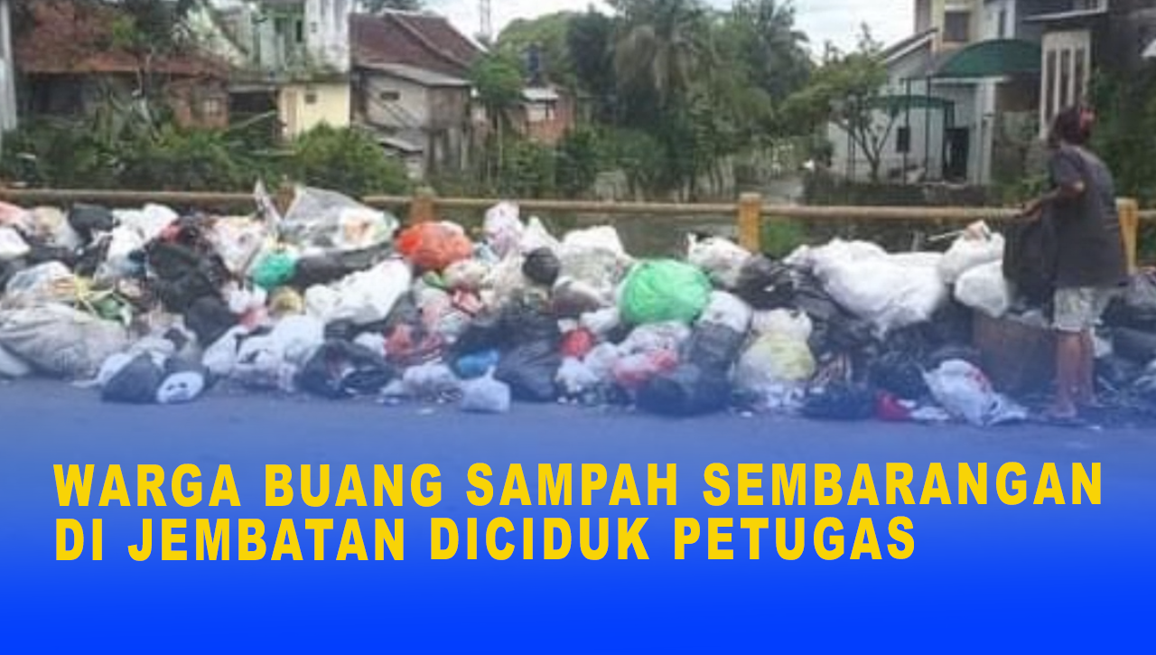 WARGA BUANG SAMPAH SEMBARANGAN DI JEMBATAN DICIDUK PETUGAS