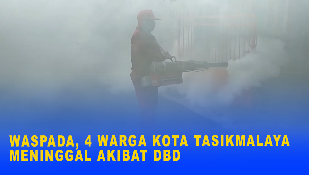 WASPADA, 4 WARGA KOTA TASIKMALAYA MENINGGAL AKIBAT DBD