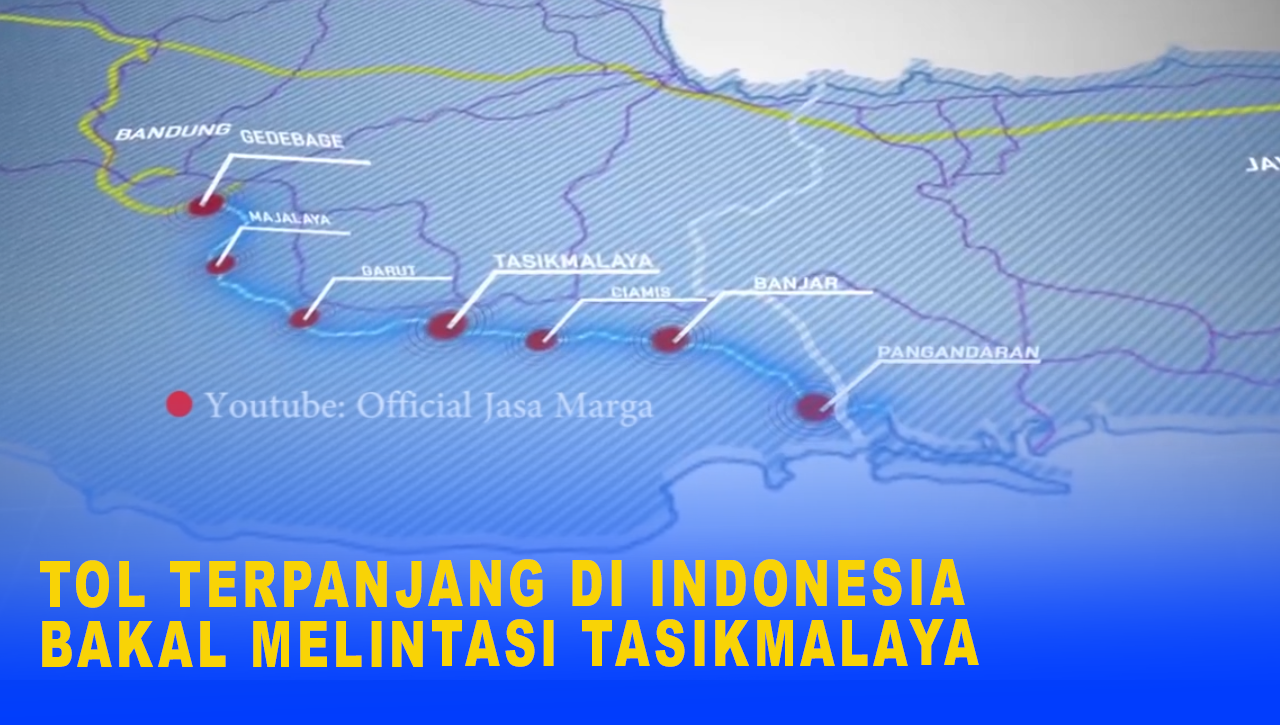 WOW, TOL TERPANJANG DI INDONESIA BAKAL MELINTASI TASIKMALAYA