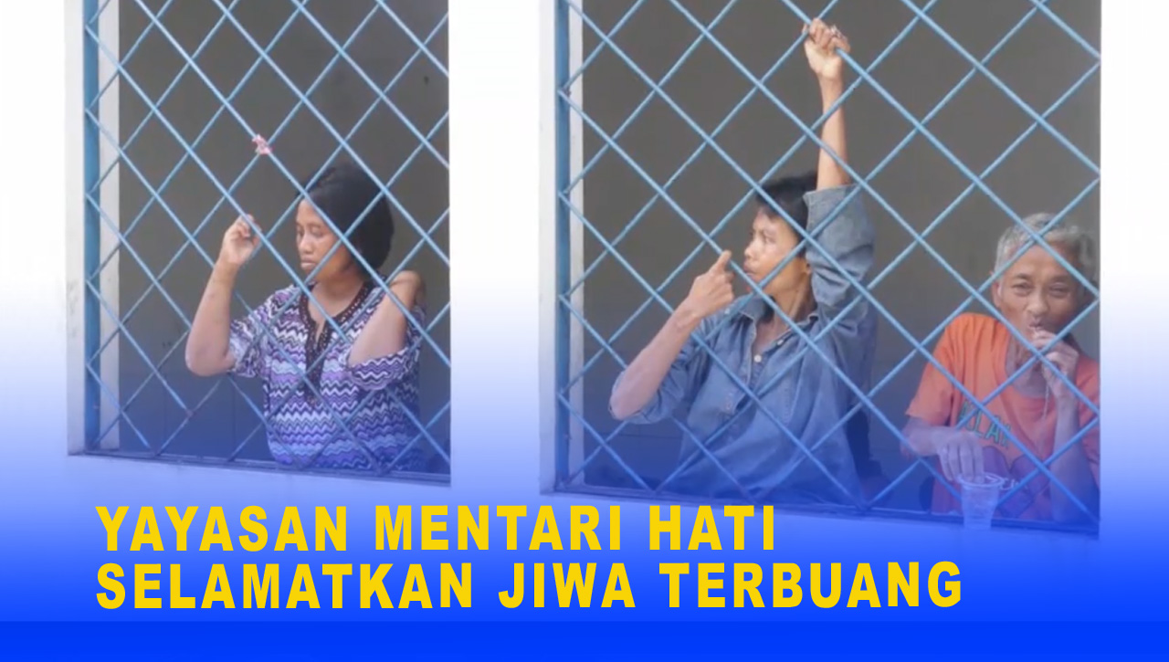 YAYASAN MENTARI HATI SELAMATKAN JIWA TERBUANG