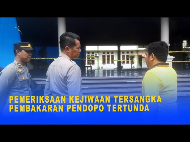 PEMERIKSAAN KEJIWAAN TERSANGKA PEMBAKARAN PENDOPO TERTUNDA