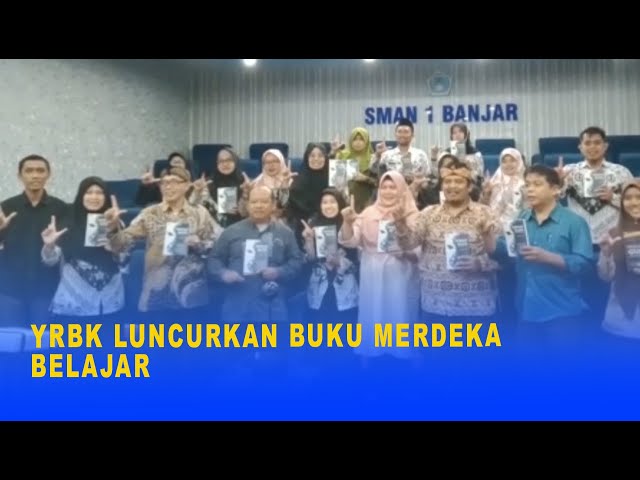 YRBK LUNCURKAN BUKU MERDEKA BELAJAR