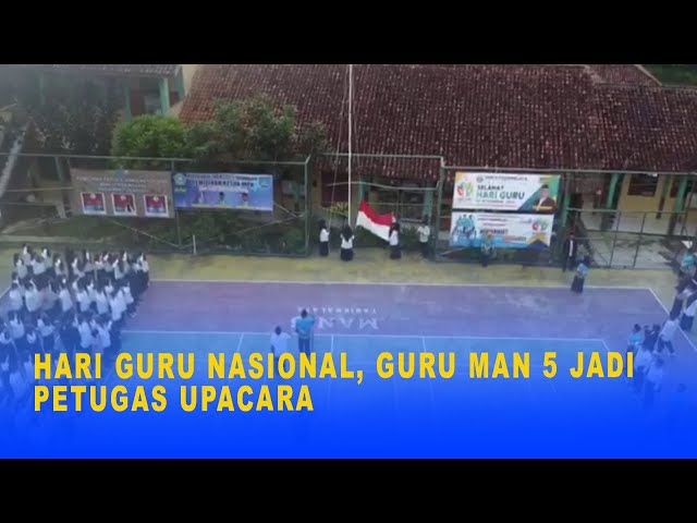 HARI GURU NASIONAL, GURU MAN 5 JADI PETUGAS UPACARA