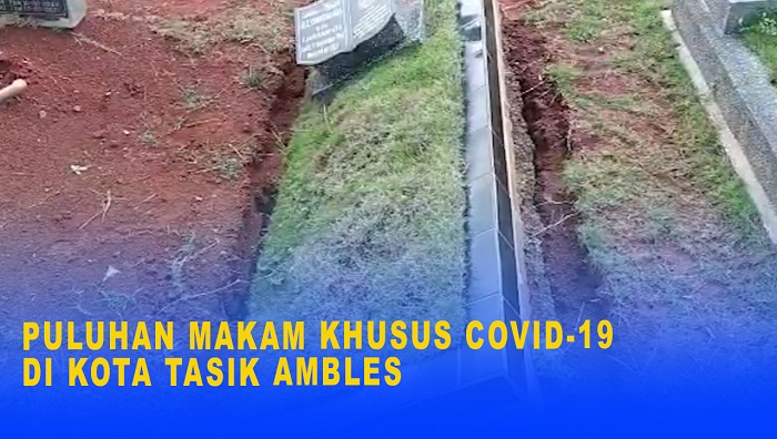 Puluhan Makam Khusus Covid-19 Di Kota Tasik Ambles