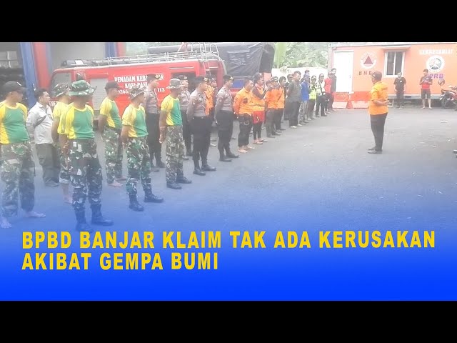 BPBD BANJAR KLAIM TAK ADA KERUSAKAN AKIBAT GEMPA BUMI