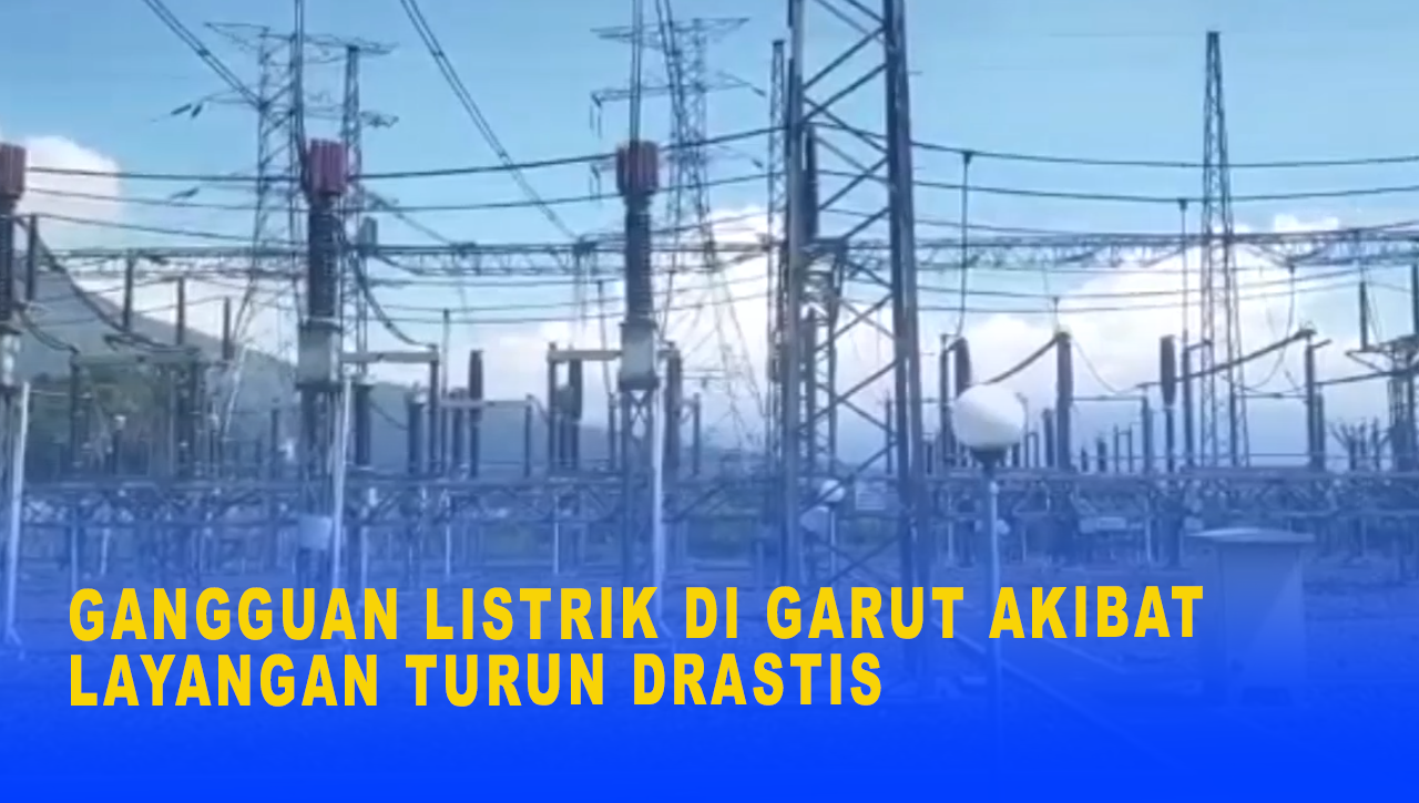 GANGGUAN LISTRIK DI GARUT AKIBAT LAYANGAN TURUN DRASTIS