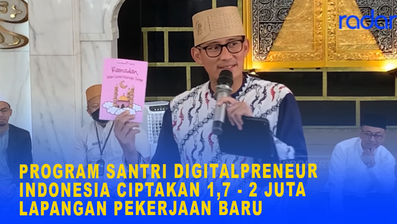 MENTERI SANDIAGA UNO: PROGRAM SANTRI DIGITALPRENEUR INDONESIA CIPTAKAN 1,7-2 JUTA LAPANGAN KERJA