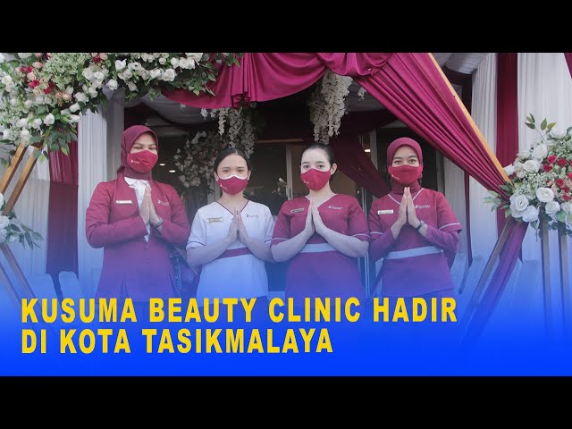 KUSUMA BEAUTY CLINIC HADIR DI KOTA TASIKMALAYA